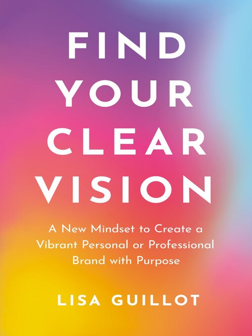 Title details for Find Your Clear Vision by Lisa Guillot - Available